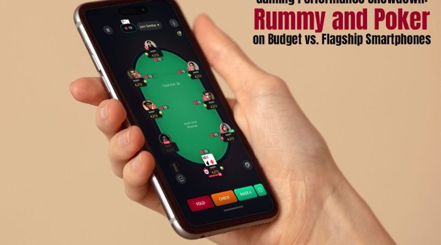 Gaming Performance Showdown: Rummy and Poker on Budget vs. Flagship Smartphones