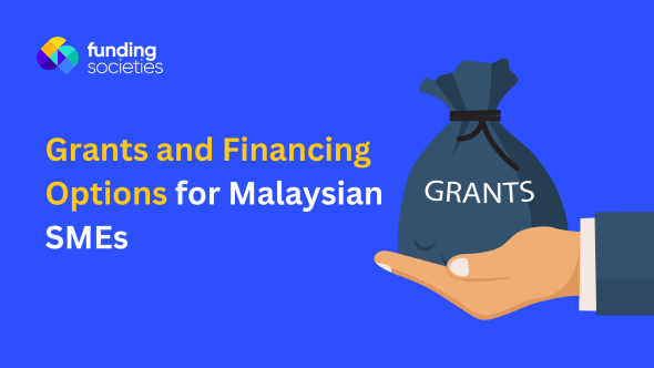 Grants and Financing Options for SMEs in Malaysia