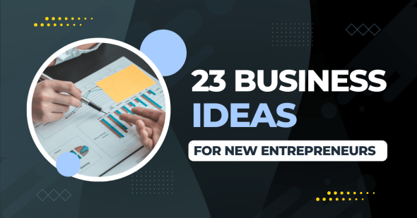 23 Business Ideas for New Entrepreneurs